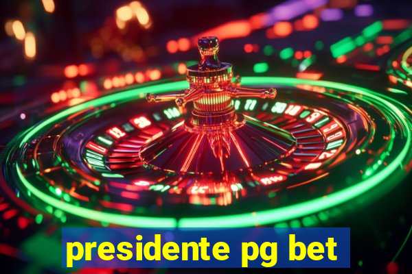 presidente pg bet